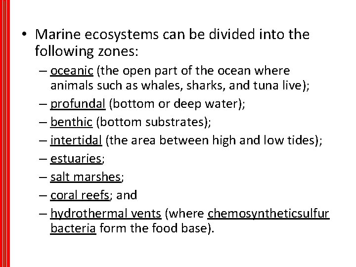  • Marine ecosystems can be divided into the following zones: – oceanic (the