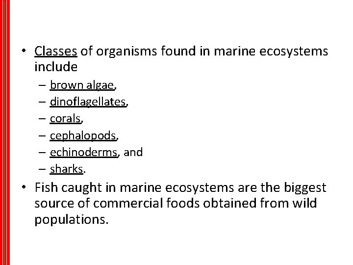  • Classes of organisms found in marine ecosystems include – brown algae, –