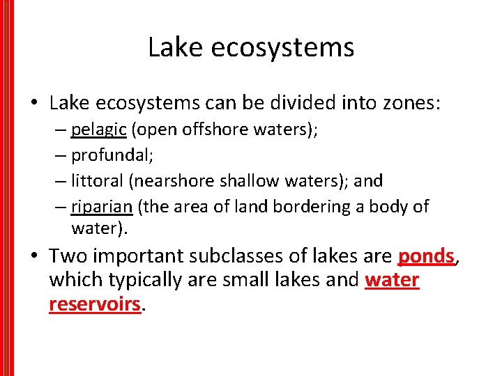 Lake ecosystems • Lake ecosystems can be divided into zones: – pelagic (open offshore