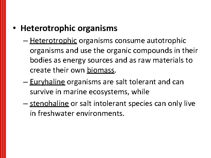  • Heterotrophic organisms – Heterotrophic organisms consume autotrophic organisms and use the organic