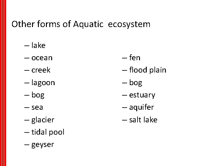 Other forms of Aquatic ecosystem – lake – ocean – creek – lagoon –
