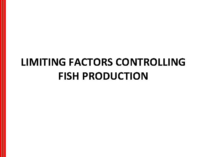 LIMITING FACTORS CONTROLLING FISH PRODUCTION 