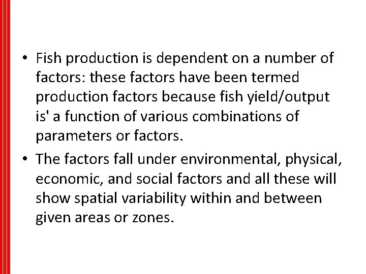  • Fish production is dependent on a number of factors: these factors have