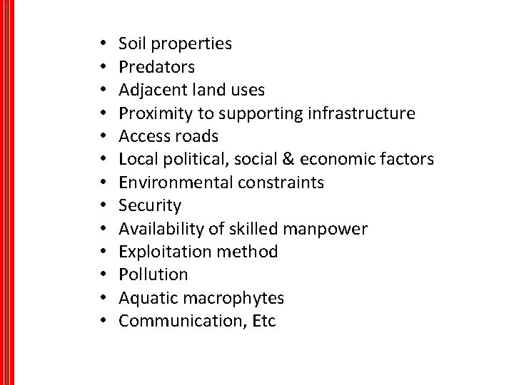  • • • • Soil properties Predators Adjacent land uses Proximity to supporting