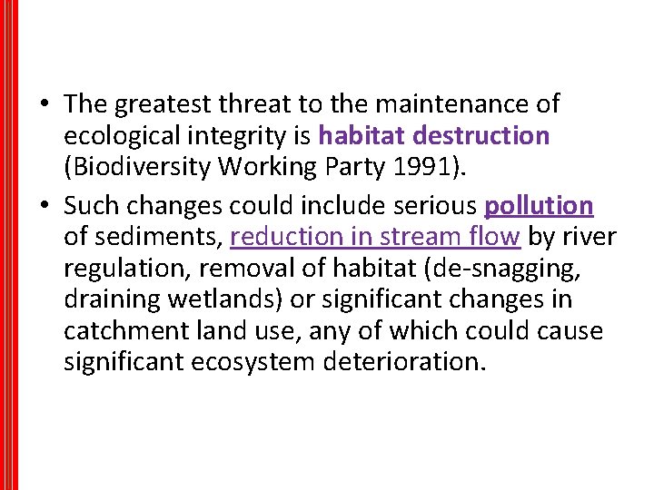  • The greatest threat to the maintenance of ecological integrity is habitat destruction