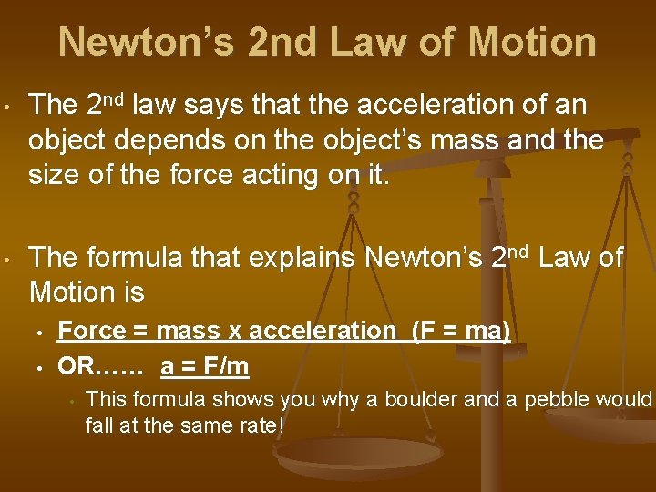 Newton’s 2 nd Law of Motion • The 2 nd law says that the