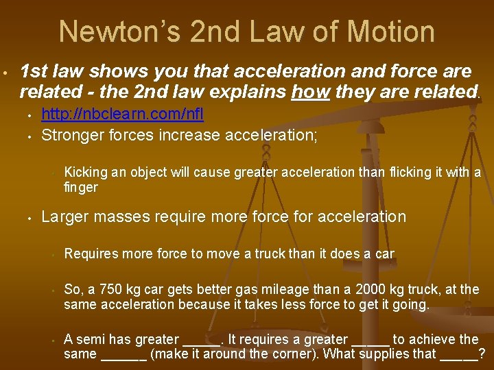 Newton’s 2 nd Law of Motion • 1 st law shows you that acceleration