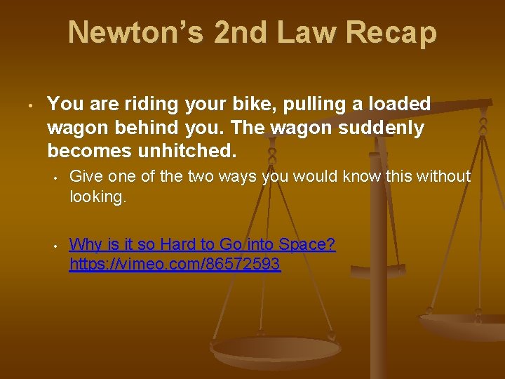 Newton’s 2 nd Law Recap • You are riding your bike, pulling a loaded