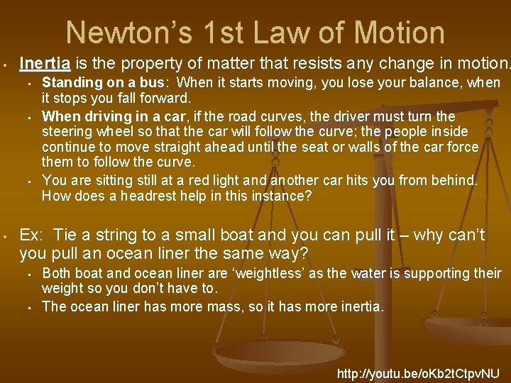 Newton’s 1 st Law of Motion • Inertia is the property of matter that