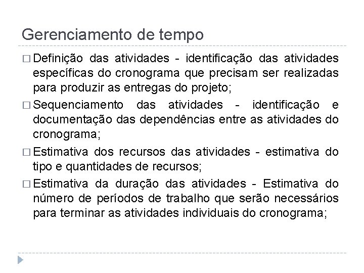 Gerenciamento de tempo � Definição das atividades - identificação das atividades específicas do cronograma