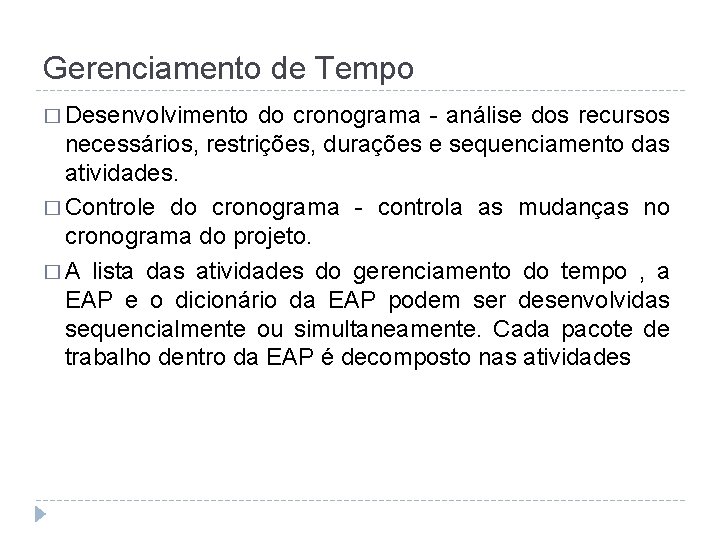 Gerenciamento de Tempo � Desenvolvimento do cronograma - análise dos recursos necessários, restrições, durações