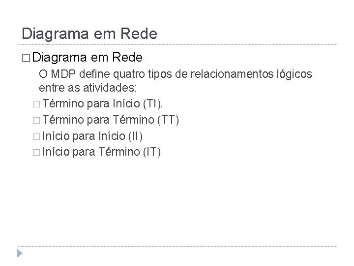 Diagrama em Rede � Diagrama em Rede O MDP define quatro tipos de relacionamentos