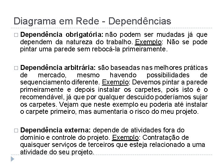 Diagrama em Rede - Dependências � Dependência obrigatória: não podem ser mudadas já que