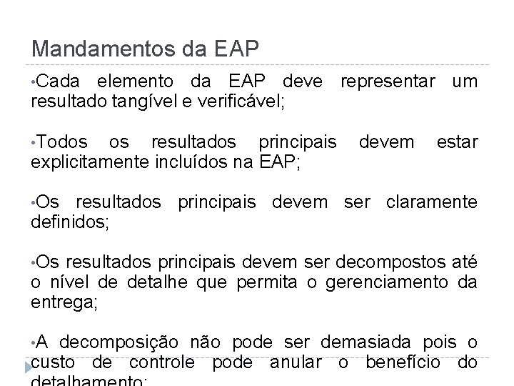 Mandamentos da EAP • Cada elemento da EAP deve representar um resultado tangível e