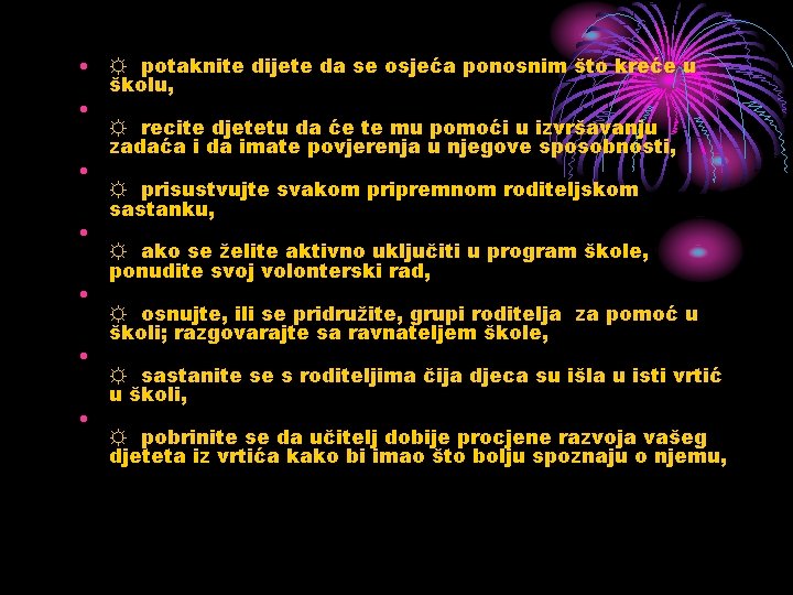  • ☼ potaknite dijete da se osjeća ponosnim što kreće u školu, •