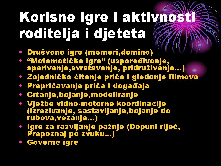 Korisne igre i aktivnosti roditelja i djeteta • Drušvene igre (memori, domino) • “Matematičke