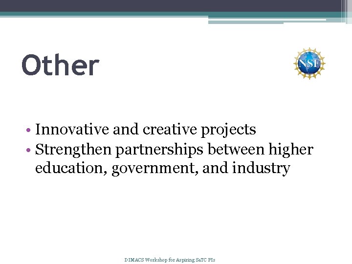 Other • Innovative and creative projects • Strengthen partnerships between higher education, government, and