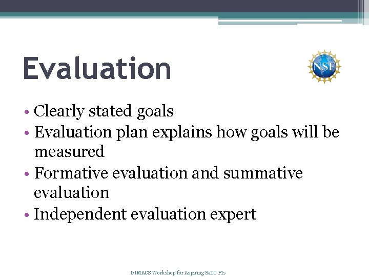 Evaluation • Clearly stated goals • Evaluation plan explains how goals will be measured