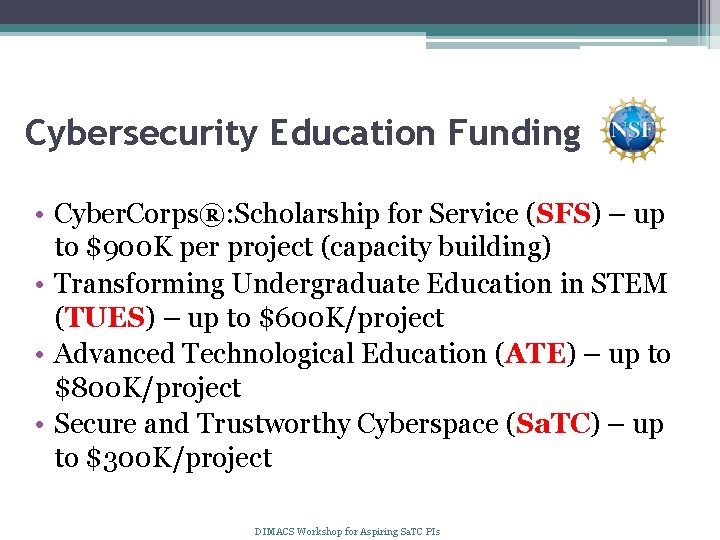 Cybersecurity Education Funding • Cyber. Corps®: Scholarship for Service (SFS) – up to $900