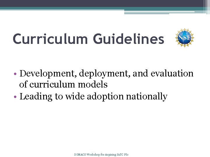 Curriculum Guidelines • Development, deployment, and evaluation of curriculum models • Leading to wide