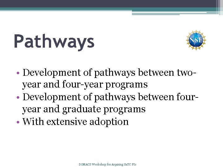 Pathways • Development of pathways between twoyear and four-year programs • Development of pathways
