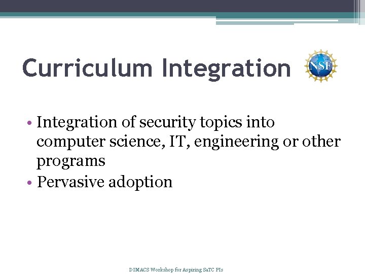 Curriculum Integration • Integration of security topics into computer science, IT, engineering or other