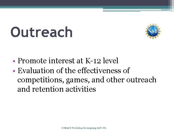 Outreach • Promote interest at K-12 level • Evaluation of the effectiveness of competitions,
