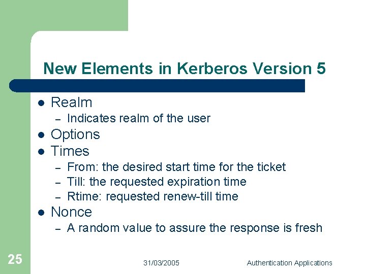 New Elements in Kerberos Version 5 l Realm – l l Options Times –