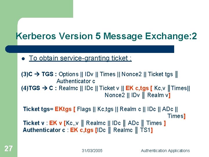 Kerberos Version 5 Message Exchange: 2 l To obtain service-granting ticket : (3)C TGS