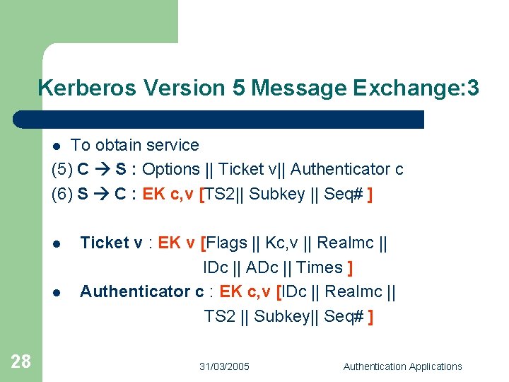 Kerberos Version 5 Message Exchange: 3 To obtain service (5) C S : Options