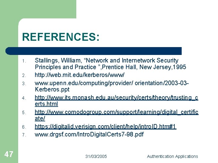 REFERENCES: 1. 2. 3. 4. 5. 6. 7. 47 Stallings, William, “Network and Internetwork
