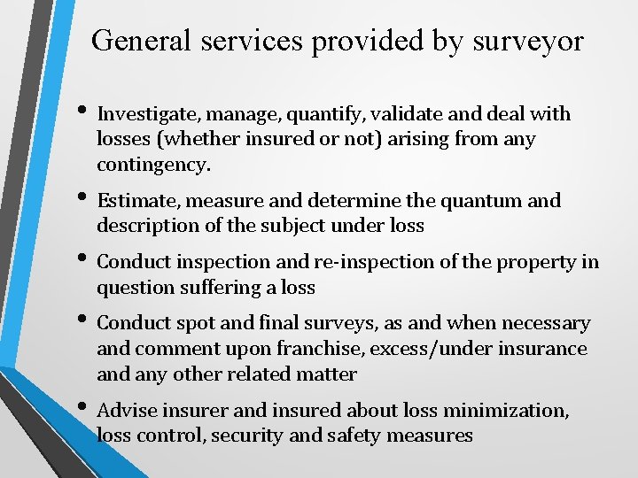 General services provided by surveyor • Investigate, manage, quantify, validate and deal with losses