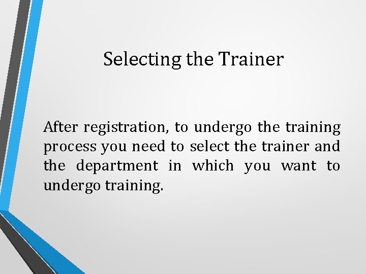 Selecting the Trainer After registration, to undergo the training process you need to select