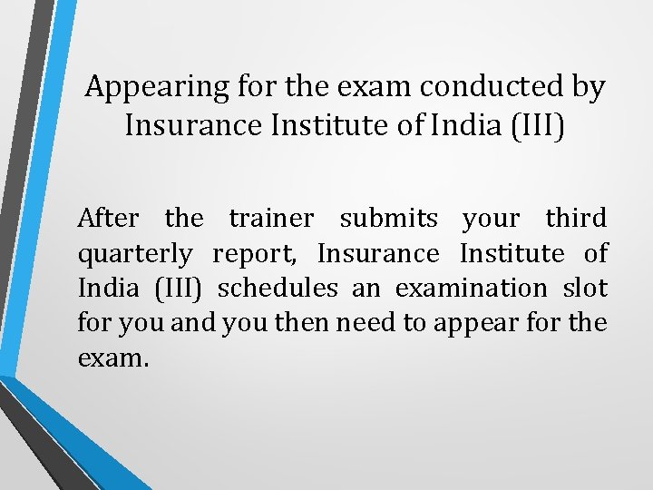 Appearing for the exam conducted by Insurance Institute of India (III) After the trainer