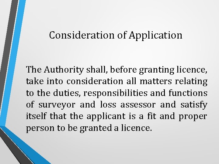 Consideration of Application The Authority shall, before granting licence, take into consideration all matters