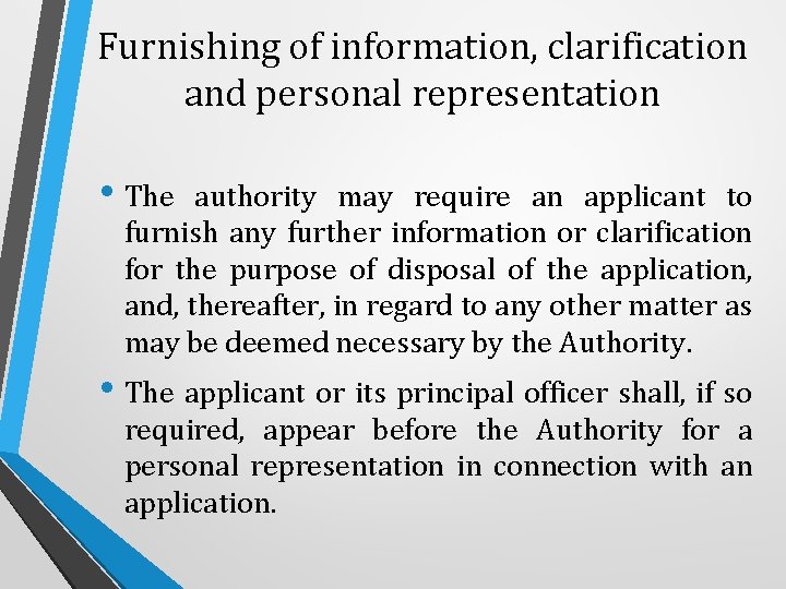 Furnishing of information, clarification and personal representation • The authority may require an applicant