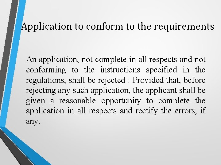 Application to conform to the requirements An application, not complete in all respects and
