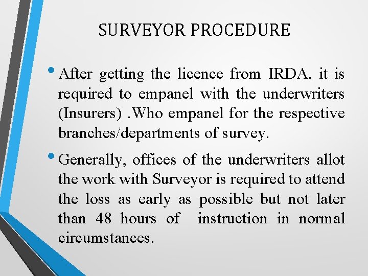 SURVEYOR PROCEDURE • After getting the licence from IRDA, it is required to empanel