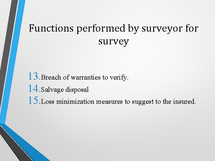 Functions performed by surveyor for survey 13. Breach of warranties to verify. 14. Salvage