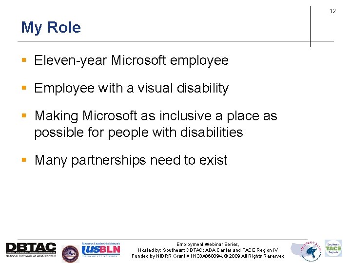 12 My Role § Eleven-year Microsoft employee § Employee with a visual disability §