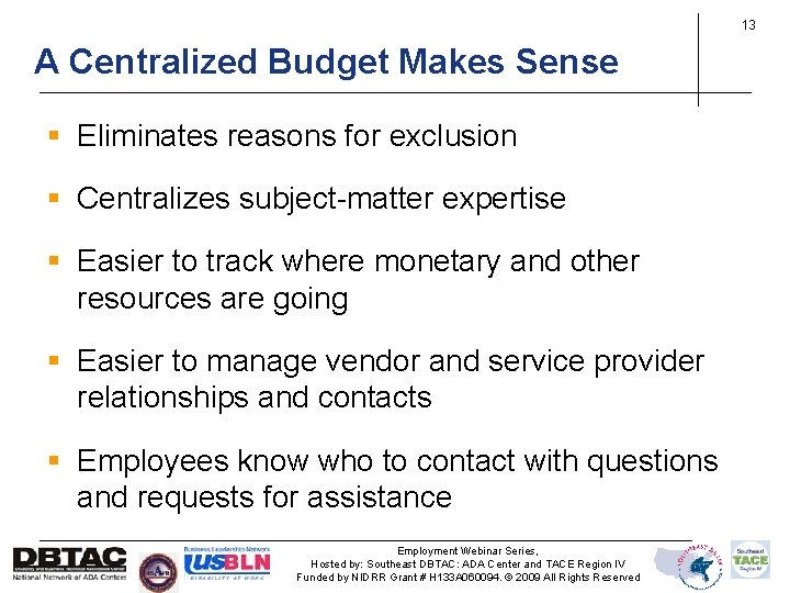13 A Centralized Budget Makes Sense § Eliminates reasons for exclusion § Centralizes subject-matter