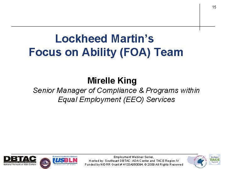 15 Lockheed Martin’s Focus on Ability (FOA) Team Mirelle King Senior Manager of Compliance