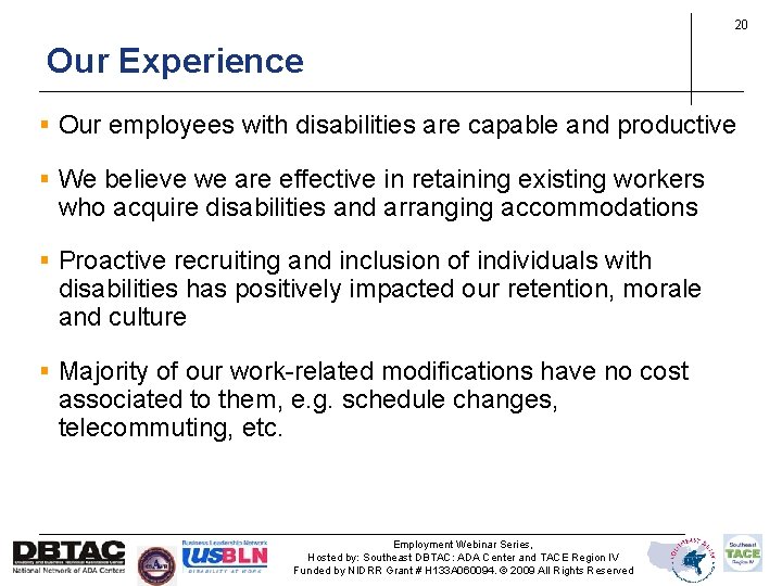 20 Our Experience § Our employees with disabilities are capable and productive § We