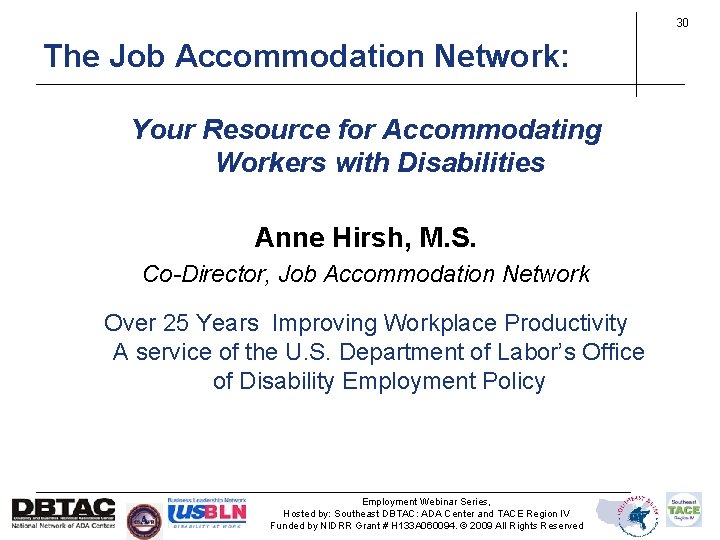 30 The Job Accommodation Network: Your Resource for Accommodating Workers with Disabilities Anne Hirsh,