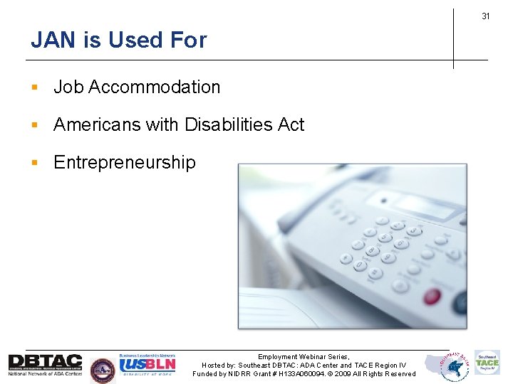 31 JAN is Used For § Job Accommodation JAN Overview § Americans with Disabilities