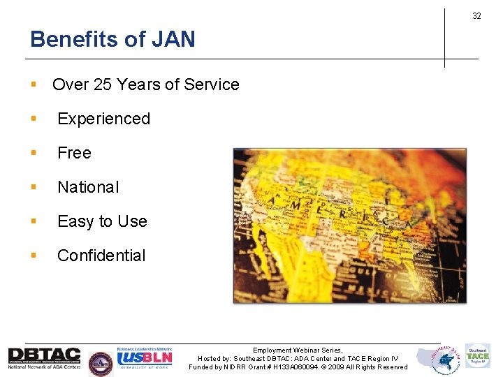 32 Benefits of JAN § Over 25 Years of Service § Experienced § Free