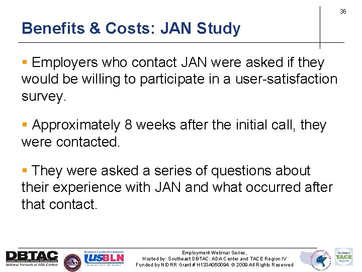 36 Benefits & Costs: JAN Study § Employers who contact JAN were asked if