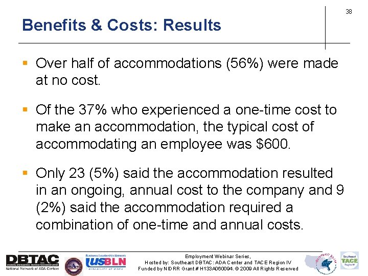 38 Benefits & Costs: Results § Over half of accommodations (56%) were made at