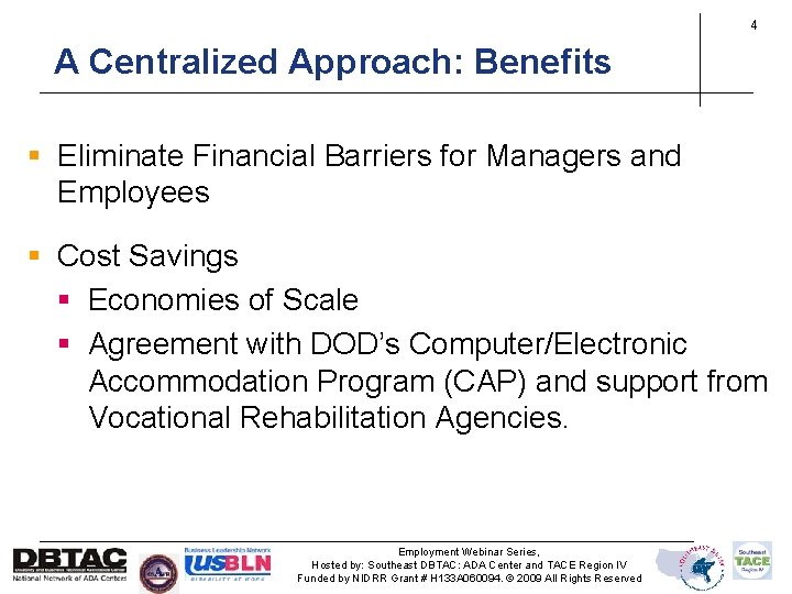 4 A Centralized Approach: Benefits § Eliminate Financial Barriers for Managers and Employees §