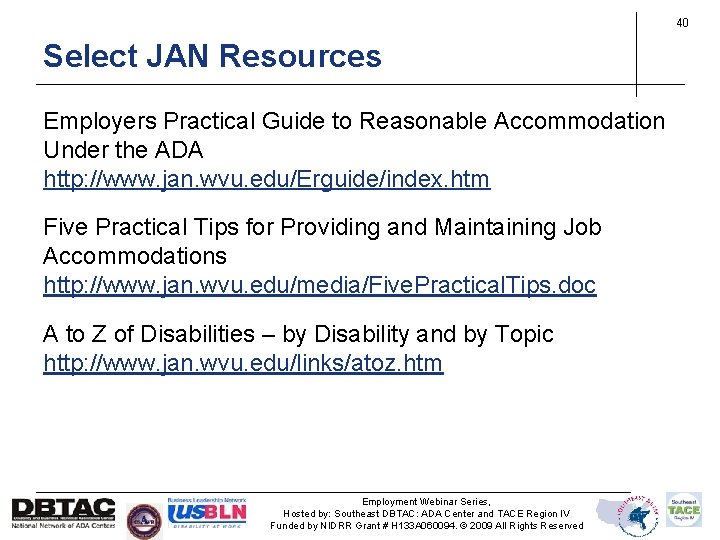 40 Select JAN Resources Employers Practical Guide to Reasonable Accommodation Under the ADA http: